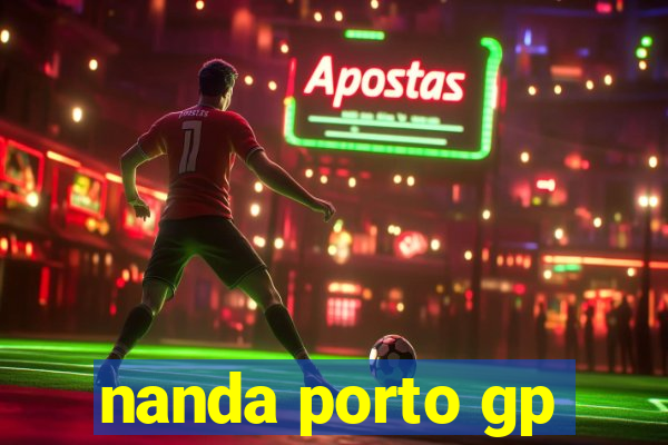 nanda porto gp
